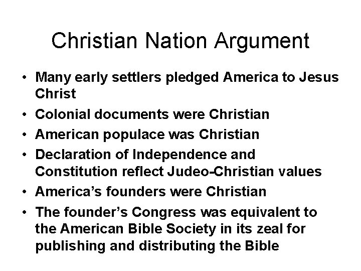 Christian Nation Argument • Many early settlers pledged America to Jesus Christ • Colonial