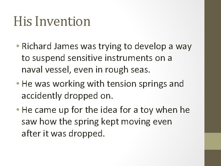 His Invention • Richard James was trying to develop a way to suspend sensitive
