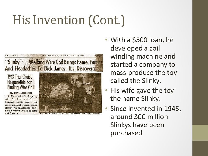 His Invention (Cont. ) • With a $500 loan, he developed a coil winding