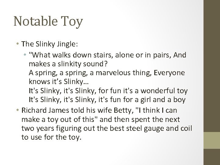 Notable Toy • The Slinky Jingle: • "What walks down stairs, alone or in