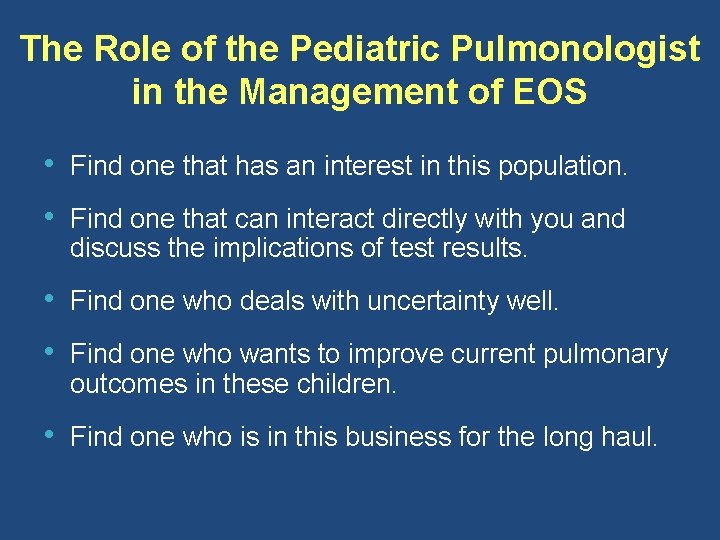 The Role of the Pediatric Pulmonologist in the Management of EOS • Find one