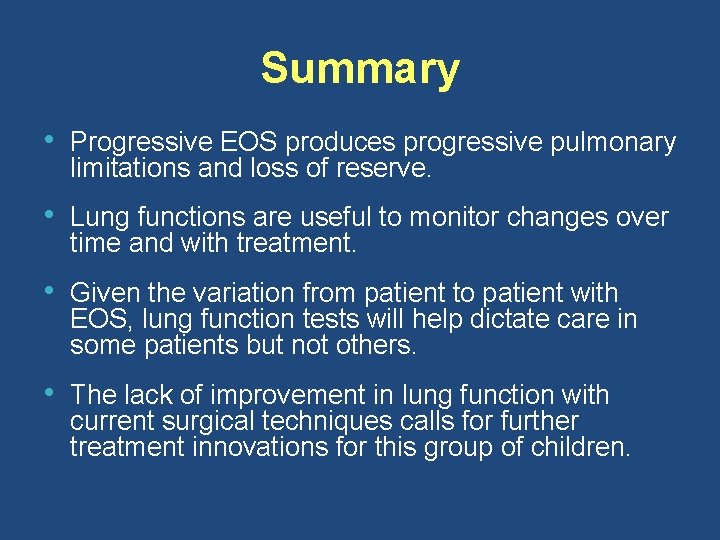 Summary • Progressive EOS produces progressive pulmonary limitations and loss of reserve. • Lung