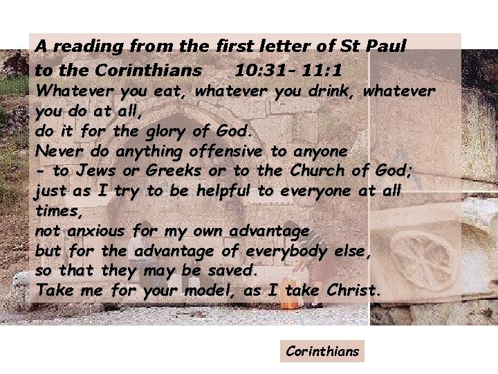 A reading from the first letter of St Paul to the Corinthians 10: 31