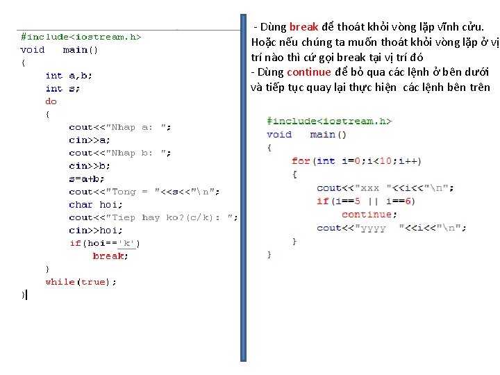 - Dùng break để thoát khỏi vòng lặp vĩnh cửu. Hoặc nếu chúng ta