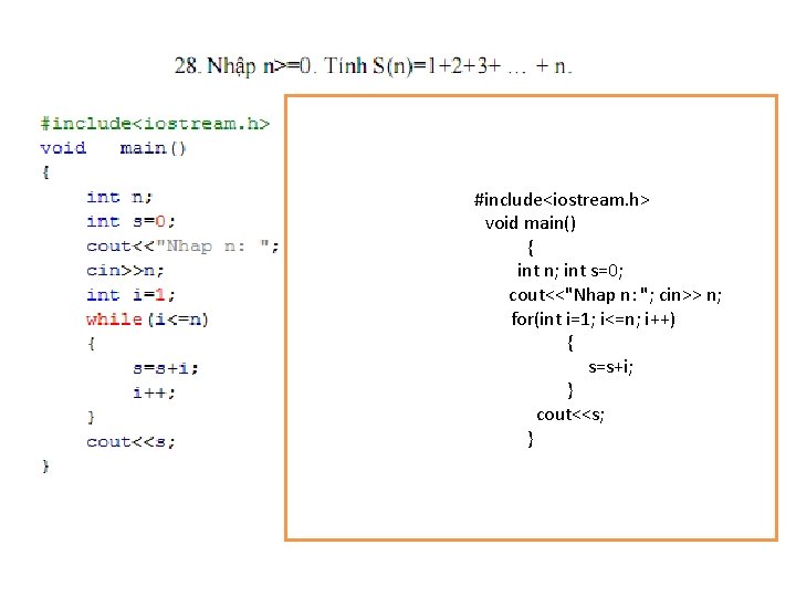 #include<iostream. h> void main() { int n; int s=0; cout<<"Nhap n: "; cin>> n;