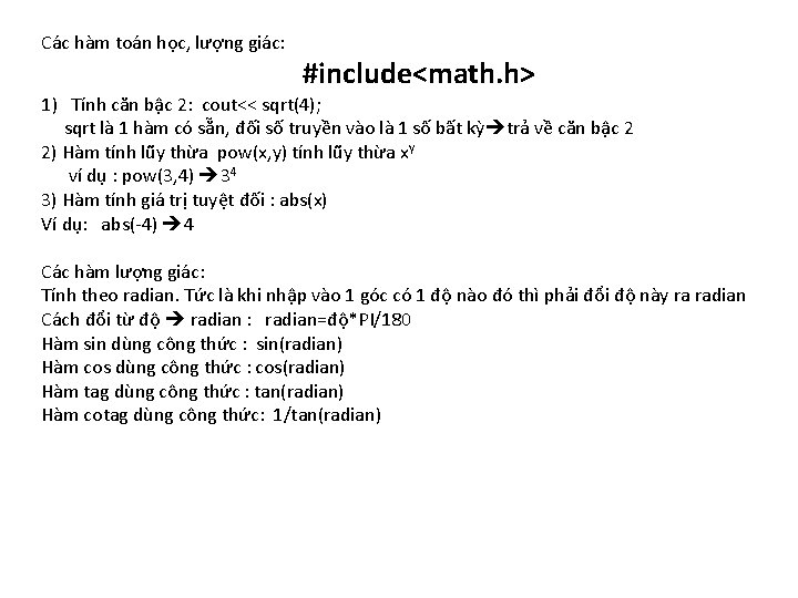 Các hàm toán học, lượng giác: #include<math. h> 1) Tính căn bậc 2: cout<<