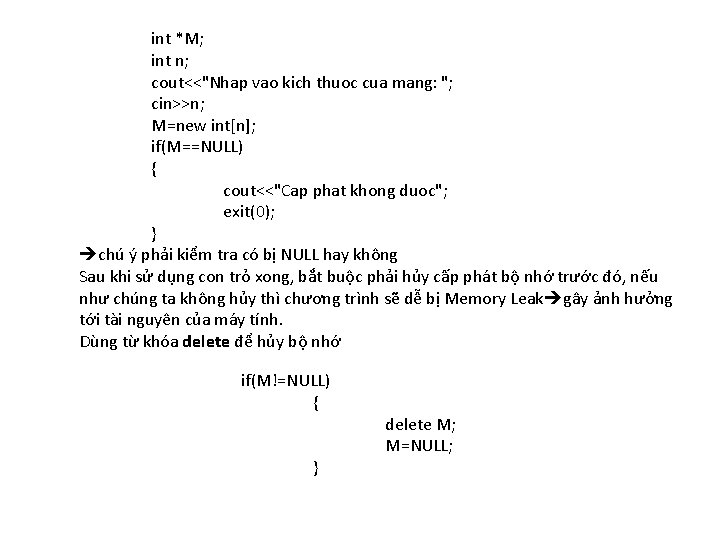 int *M; int n; cout<<"Nhap vao kich thuoc cua mang: "; cin>>n; M=new int[n];