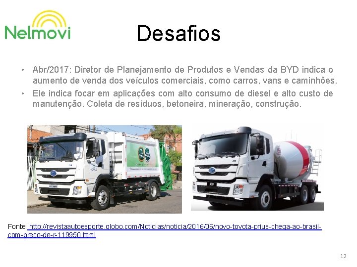 Desafios • Abr/2017: Diretor de Planejamento de Produtos e Vendas da BYD indica o