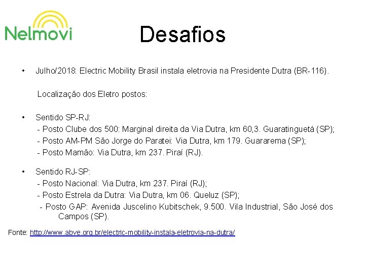 Desafios • Julho/2018: Electric Mobility Brasil instala eletrovia na Presidente Dutra (BR-116). Localização dos