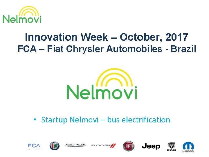 Innovation Week – October, 2017 FCA – Fiat Chrysler Automobiles - Brazil • Startup