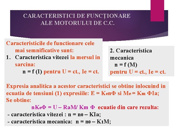 CARACTERISTICI DE FUNCȚIONARE ALE MOTORULUI DE C. C. Caracteristicile de functionare cele mai semnificative