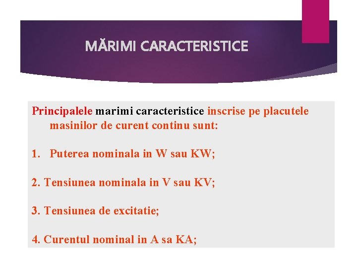 MĂRIMI CARACTERISTICE Principalele marimi caracteristice inscrise pe placutele masinilor de curent continu sunt: 1.