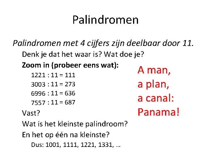 Palindromen met 4 cijfers zijn deelbaar door 11. Denk je dat het waar is?