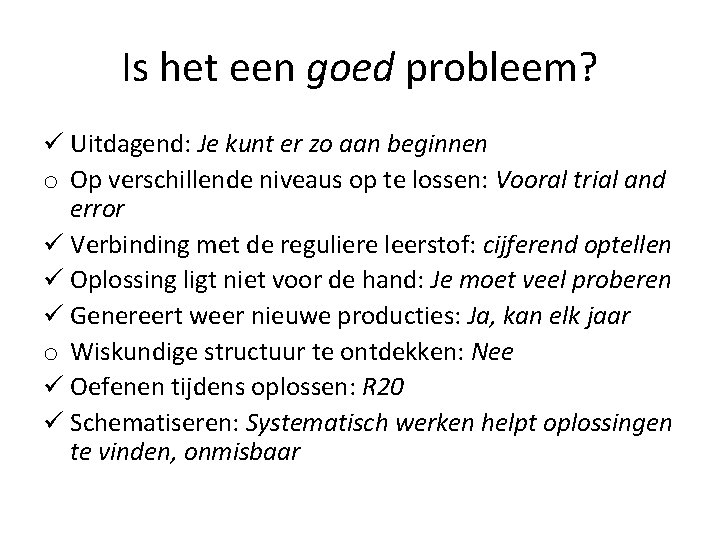 Is het een goed probleem? ü Uitdagend: Je kunt er zo aan beginnen o