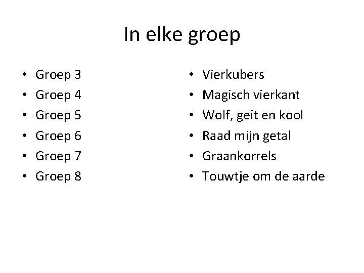 In elke groep • • • Groep 3 Groep 4 Groep 5 Groep 6