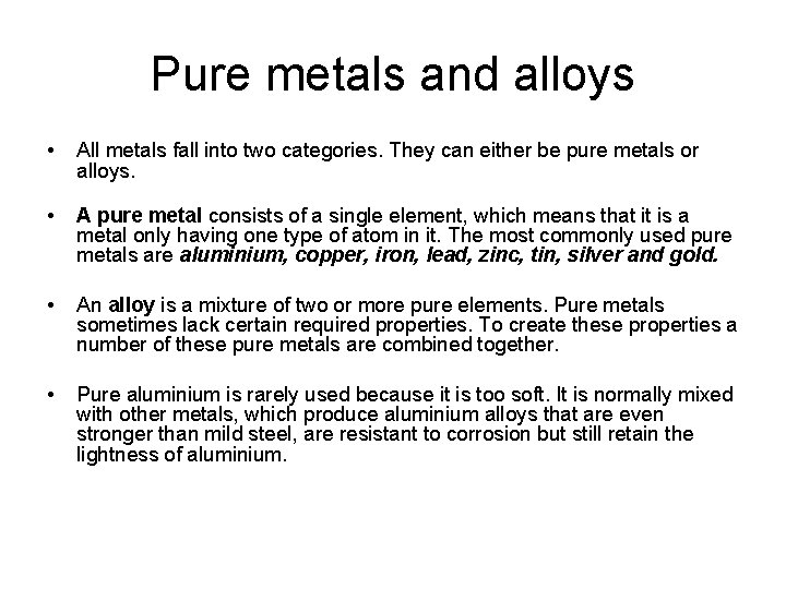 Pure metals and alloys • All metals fall into two categories. They can either