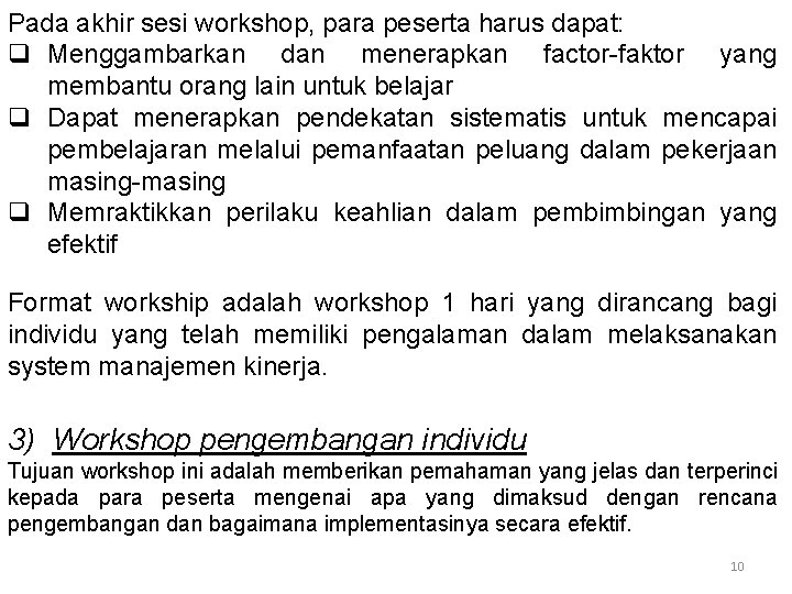 Pada akhir sesi workshop, para peserta harus dapat: q Menggambarkan dan menerapkan factor-faktor yang