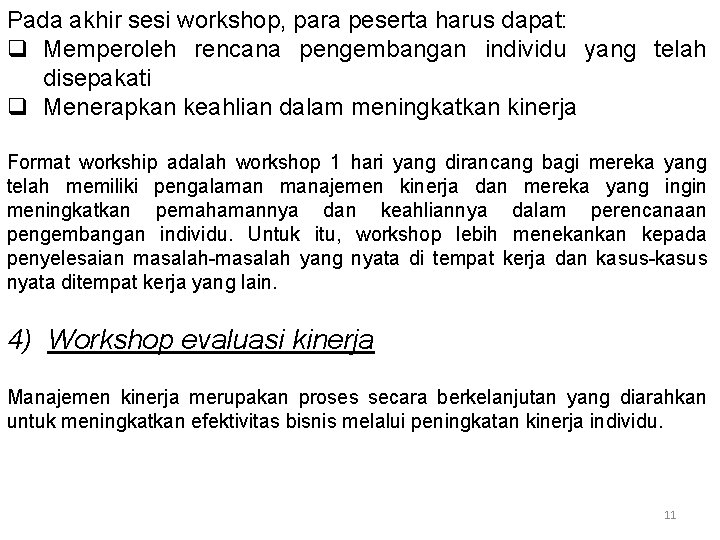 Pada akhir sesi workshop, para peserta harus dapat: q Memperoleh rencana pengembangan individu yang