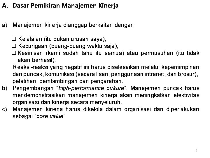 A. Dasar Pemikiran Manajemen Kinerja a) Manajemen kinerja dianggap berkaitan dengan: q Kelalaian (itu