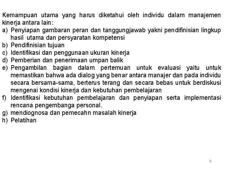 Kemampuan utama yang harus diketahui oleh individu dalam manajemen kinerja antara lain: a) Penyiapan