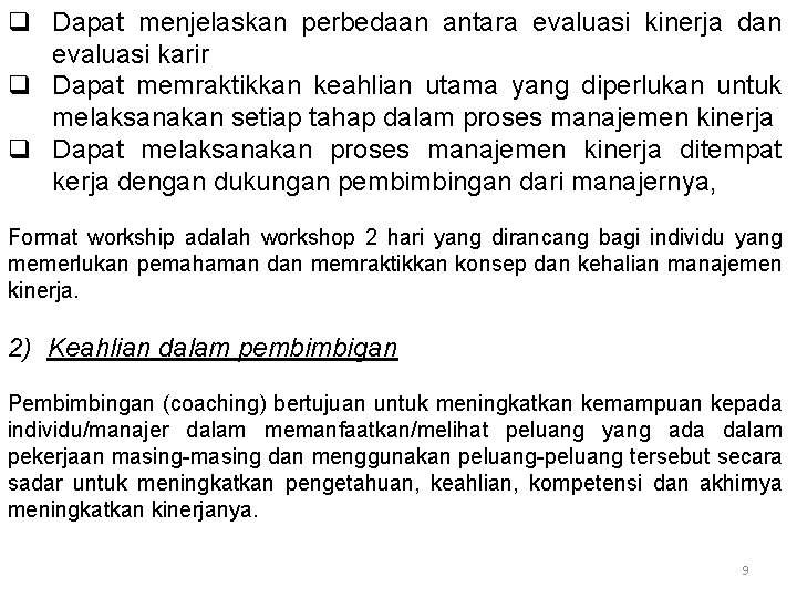 q Dapat menjelaskan perbedaan antara evaluasi kinerja dan evaluasi karir q Dapat memraktikkan keahlian