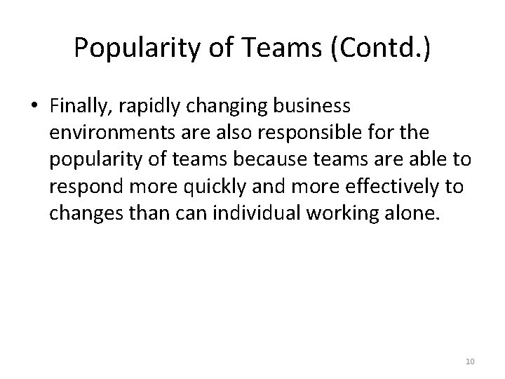 Popularity of Teams (Contd. ) • Finally, rapidly changing business environments are also responsible