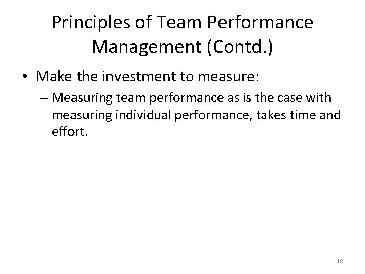 Principles of Team Performance Management (Contd. ) • Make the investment to measure: –