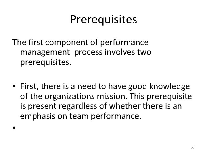 Prerequisites The first component of performance management process involves two prerequisites. • First, there