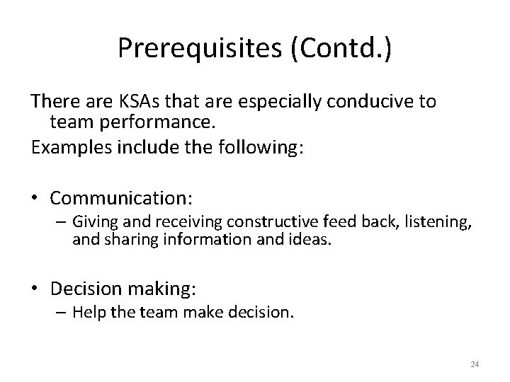 Prerequisites (Contd. ) There are KSAs that are especially conducive to team performance. Examples