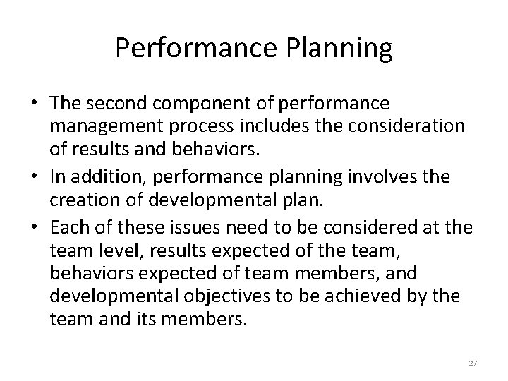 Performance Planning • The second component of performance management process includes the consideration of