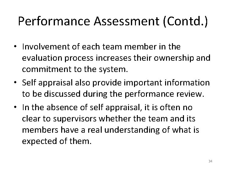 Performance Assessment (Contd. ) • Involvement of each team member in the evaluation process
