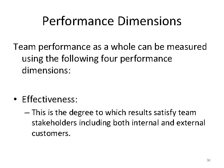 Performance Dimensions Team performance as a whole can be measured using the following four