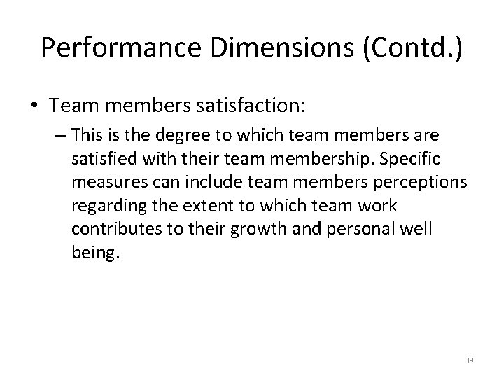 Performance Dimensions (Contd. ) • Team members satisfaction: – This is the degree to