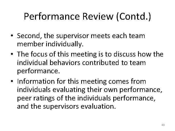 Performance Review (Contd. ) • Second, the supervisor meets each team member individually. •