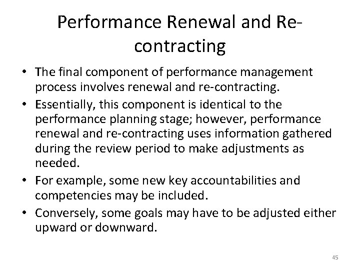 Performance Renewal and Recontracting • The final component of performance management process involves renewal