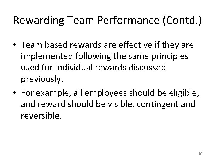 Rewarding Team Performance (Contd. ) • Team based rewards are effective if they are