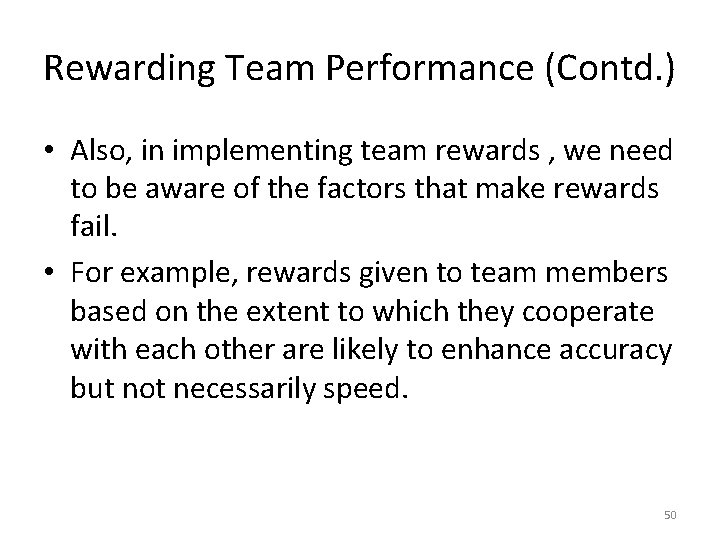 Rewarding Team Performance (Contd. ) • Also, in implementing team rewards , we need