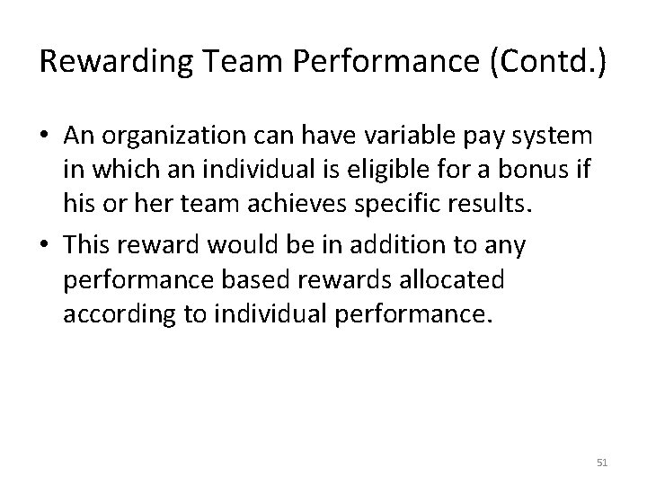 Rewarding Team Performance (Contd. ) • An organization can have variable pay system in