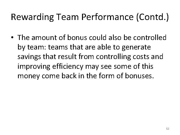 Rewarding Team Performance (Contd. ) • The amount of bonus could also be controlled