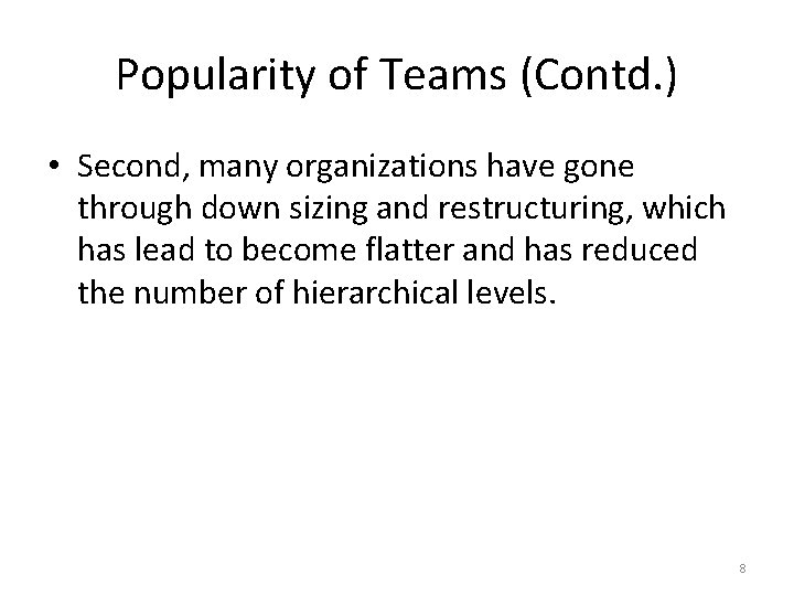 Popularity of Teams (Contd. ) • Second, many organizations have gone through down sizing