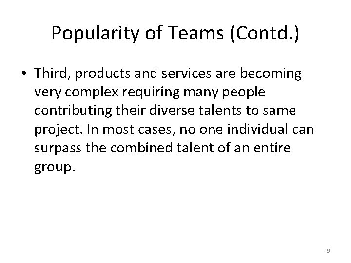 Popularity of Teams (Contd. ) • Third, products and services are becoming very complex