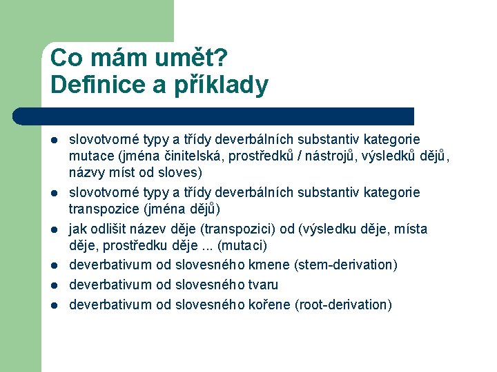 Co mám umět? Definice a příklady l l l slovotvorné typy a třídy deverbálních