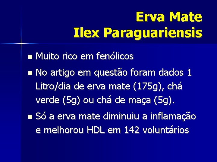 Erva Mate Ilex Paraguariensis Muito rico em fenólicos No artigo em questão foram dados