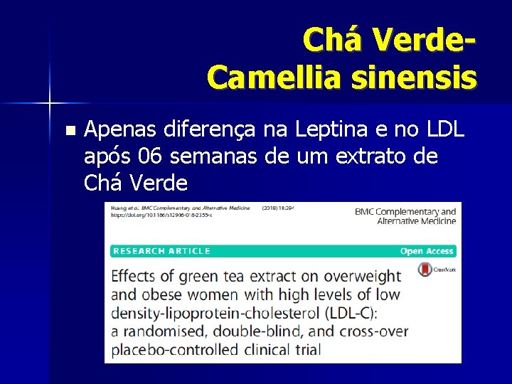 Chá Verde. Camellia sinensis Apenas diferença na Leptina e no LDL após 06 semanas