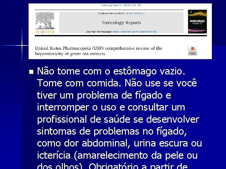  Não tome com o estômago vazio. Tome comida. Não use se você tiver