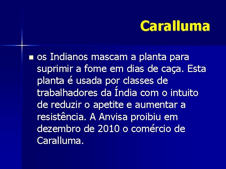 Caralluma os Indianos mascam a planta para suprimir a fome em dias de caça.