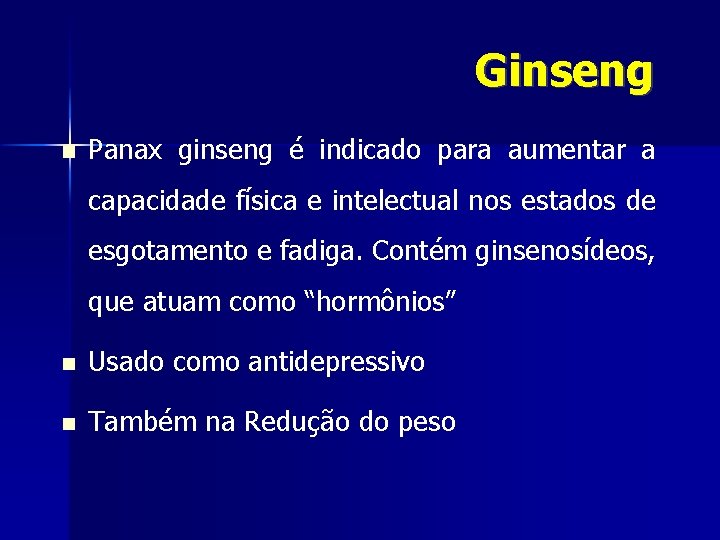 Ginseng Panax ginseng é indicado para aumentar a capacidade física e intelectual nos estados