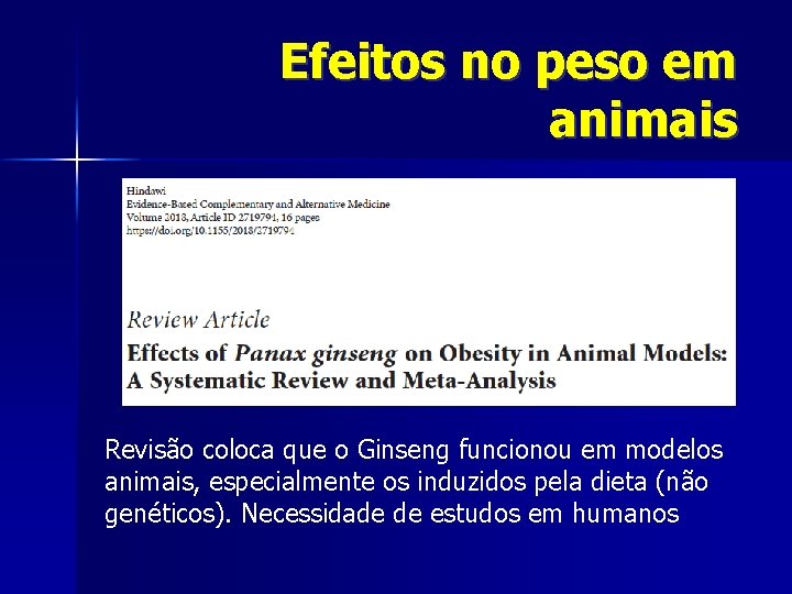 Efeitos no peso em animais Revisão coloca que o Ginseng funcionou em modelos animais,
