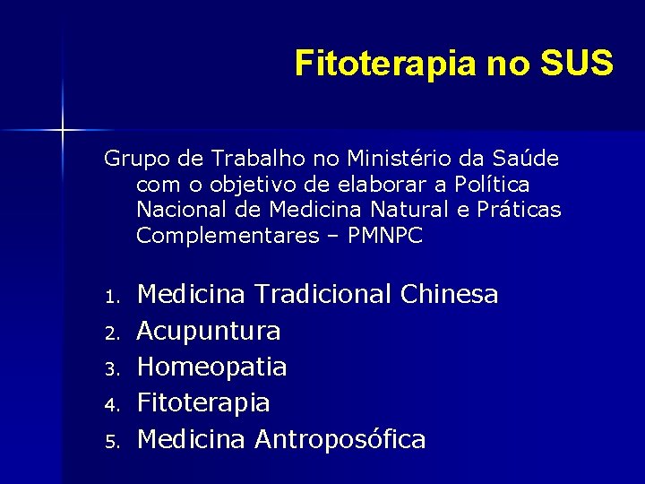 Fitoterapia no SUS Grupo de Trabalho no Ministério da Saúde com o objetivo de