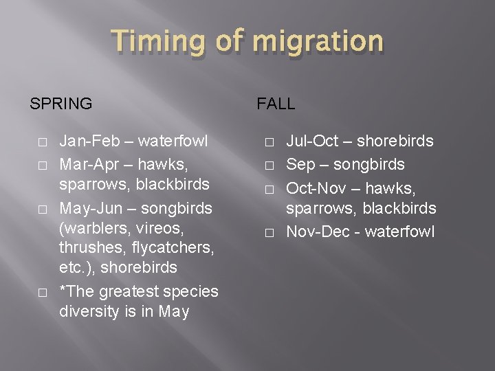 Timing of migration SPRING � � Jan-Feb – waterfowl Mar-Apr – hawks, sparrows, blackbirds